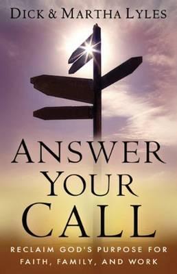 Answer Your Call: Reclaim God's Purpose for Faith, Family and Work