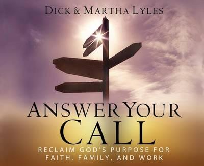 Answer Your Call: Reclaim God's Purpose for Faith, Family, and Work