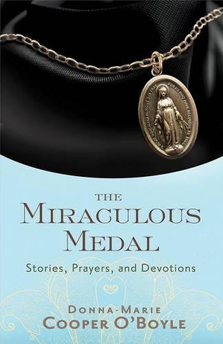 The Miraculous Medal: Stories, Prayers and Devotions