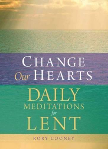 Change Our Hearts: Dail Meditations for Lent