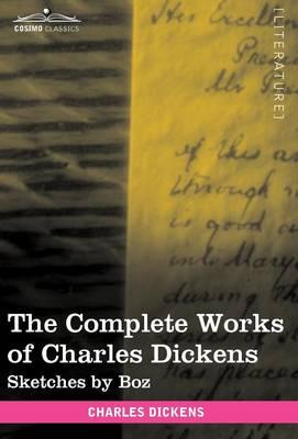 The Complete Works of Charles Dickens (in 30 Volumes, Illustrated): Sketches by Boz