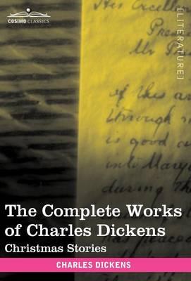 The Complete Works of Charles Dickens (in 30 Volumes, Illustrated): Christmas Stories