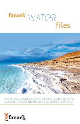 Fanack Water Files: Water Challenges and Solutions in Jordan with a Special Report on the Red Sea-Dead Sea Project