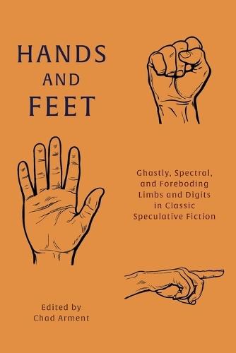 Hands and Feet: Ghastly, Spectral, and Foreboding Limbs and Digits in Classic Speculative Fiction