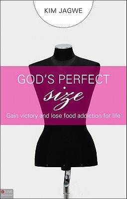 God's Perfect Size: Gain Victory and Lose Food Addiction for Life