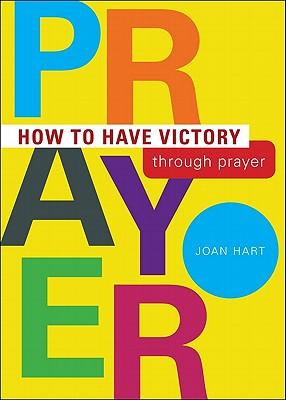 How to Have Victory Through Prayer