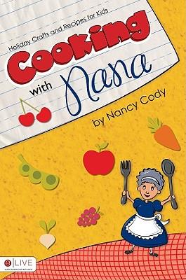 Cooking with Nana: Holiday Crafts and Recipes for Kids