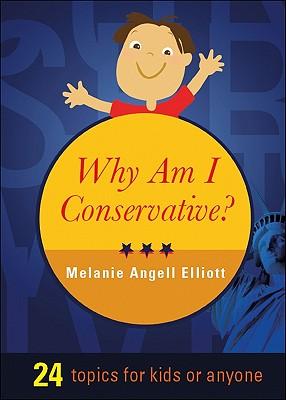 Why Am I Conservative?: 24 Topics for Kids or Anyone
