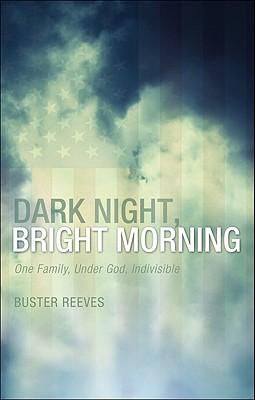 Dark Night, Bright Morning: One Family, Under God, Indivisible