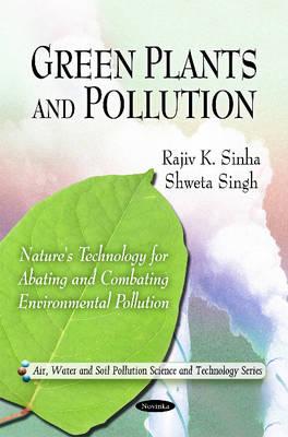 Green Plants & Pollution: Nature's Technology for Abating & Combating Environmental Pollutions