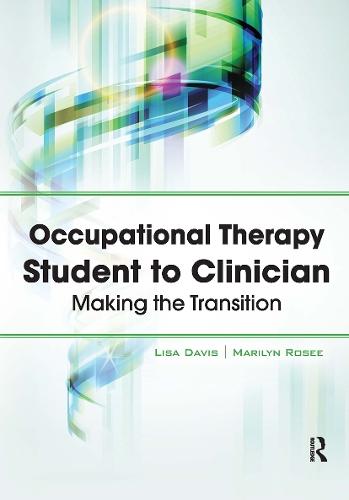 Occupational Therapy Student to Clinician: Making the Transition