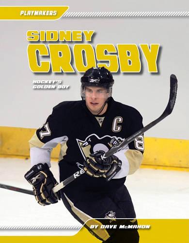 Sidney Crosby: Hockey's Golden Boy