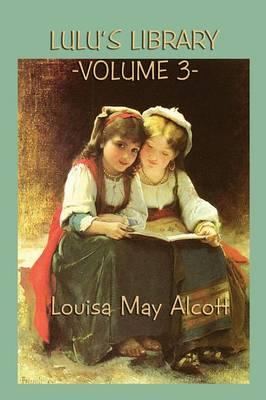 Lulu's Library Vol. 3: Classic Stories for Young Readers on Character and Kindness