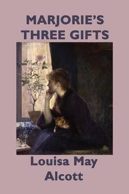 Marjorie's Three Gifts: A Story of Kindness, Choice, and Characte