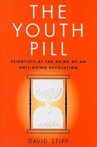 The Youth Pill: Scientists at the Brink of an Anti-Aging Revolution