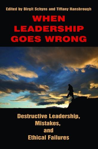 When Leadership Goes Wrong Destructive Leadership, Mistakes, and Ethical Failures
