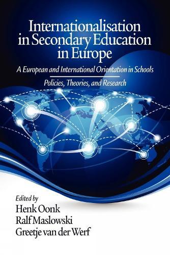 Internationalisation in Secondary Education in Europe: A European and International Orientation in Schools Policies, Theories and Research