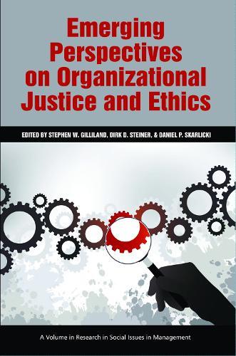 Emerging Perspectives on Organizational Justice and Ethics