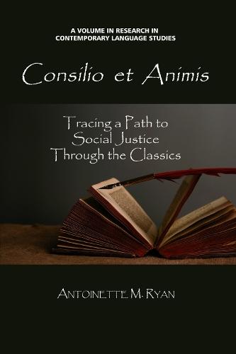 Consilio Et Animis: Tracing a Path to Social Justice Through the Classics