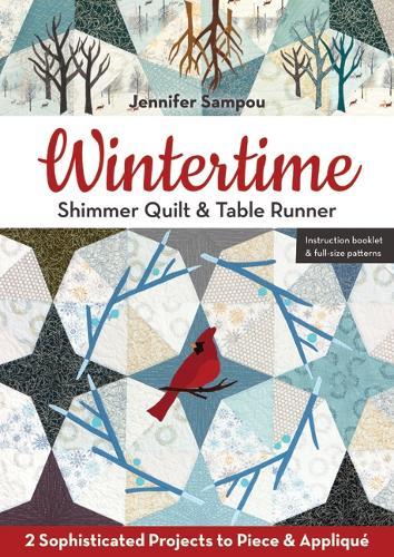 Wintertime Shimmer Quilt & Table Runner: 2 Sophisticated Projects to Piece & Appliqué