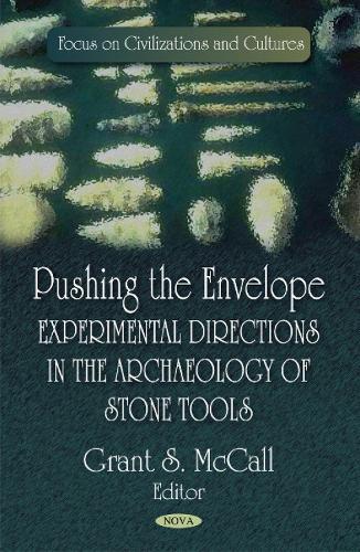Pushing the Envelope: Experimental Directions in the Archaeology of Stone Tools