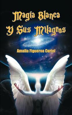 Magia Blanca y Sus Milagros