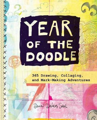Year of the Doodle:365 Drawing, Collaging, and Mark-Making Advent: 365 Drawing, Collaging, and Mark-Making Adventures