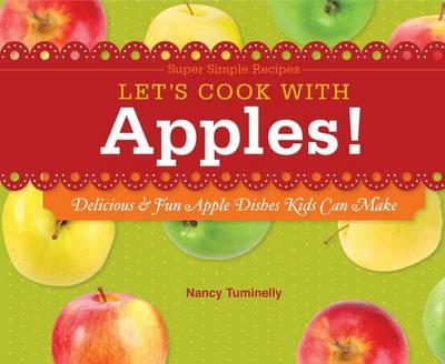 Let's Cook with Apples!: : Delicious & Fun Apple Dishes Kids Can Make