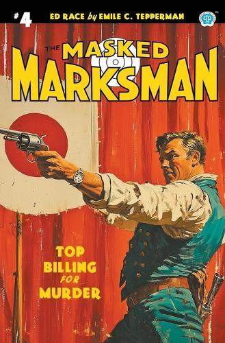 The Masked Marksman #4: Top Billing for Murder