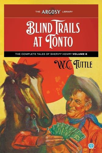 Blind Trails at Tonto: The Complete Tales of Sheriff Henry, Volume 8