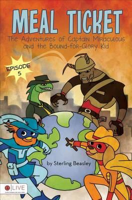Meal Ticket, Episode 5: The Adventures of Captain Miraculous and the Bound-For-Glory Kid