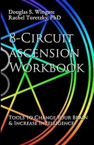 8-Circuit Ascension Workbook: Tools to Change Your Brain & Increase Intelligence