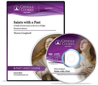 Saints with a Past - DVD: A Study of Conversion in the Lives of Eight Notorious Sinners