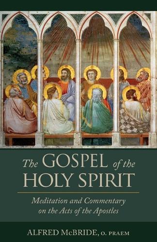 The Gospel of the Holy Spirit: Meditation and Commentary on the Acts of the Apostles