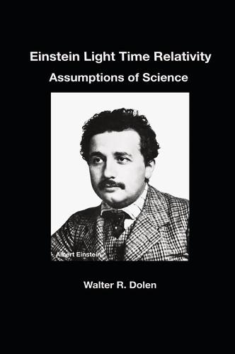 Einstein Light Time Relativity: Assumptions of Science
