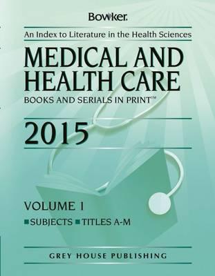 Medical & Health Care Books & Serials In Print, 2014: 2 Volume Set