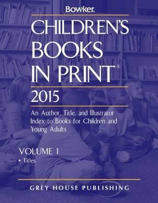 Children's Books In Print, 2015: 2 Volume Set