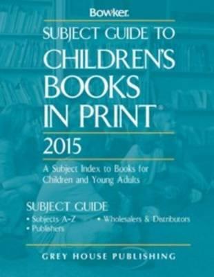 Subject Guide to Children’s Books In Print, 2015