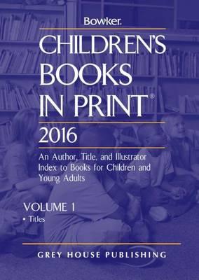 Children's Books In Print, 2016: 2 Volume Set