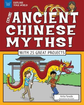 Explore Ancient Chinese Myths!: With 25 Great Projects