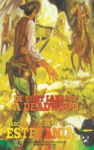 De Fort Laramie a Deadwood (Colección Oeste)