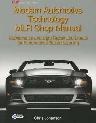 Modern Automotive Technology Mlr Shop Manual: Maintenance and Light Repair Job Sheets for Performance-Based Learning