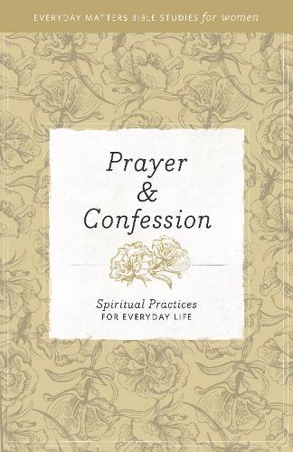 Prayer & Confession: Spiritual Practices for Everyday Life