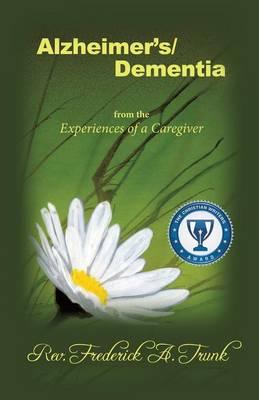 Alzheimer's/Dementia from the Experiences of a Caregiver