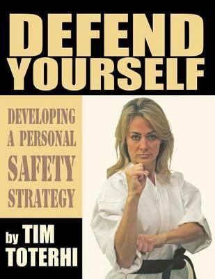 Defend Yourself: Developing a Personal Safety Strategy