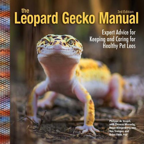 Leopard Gecko Manual, 3rd Edition: Expert Advice for Keeping and Caring for Healthy Pet Leos