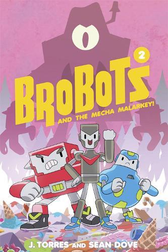 BroBots and the Mecha Malarkey!