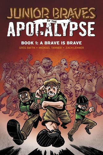 Junior Braves of the Apocalypse Vol. 1: A Brave is Brave