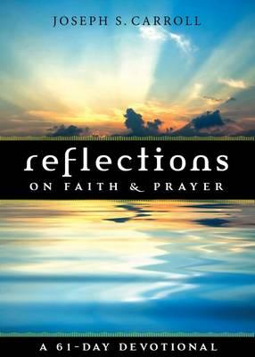 Reflections on Faith & Prayer: A 61-Day Devotional