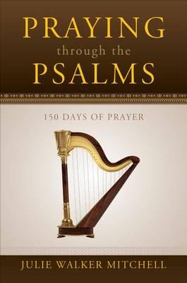 Praying Through the Psalms: 150 Days of Prayer